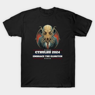 Cthulhu For President USA 2024 Election - Embrace the Eldritch T-Shirt